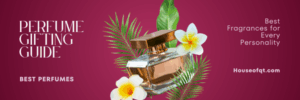 Perfume Gifting Guide: Best Fragrances for Every Personality